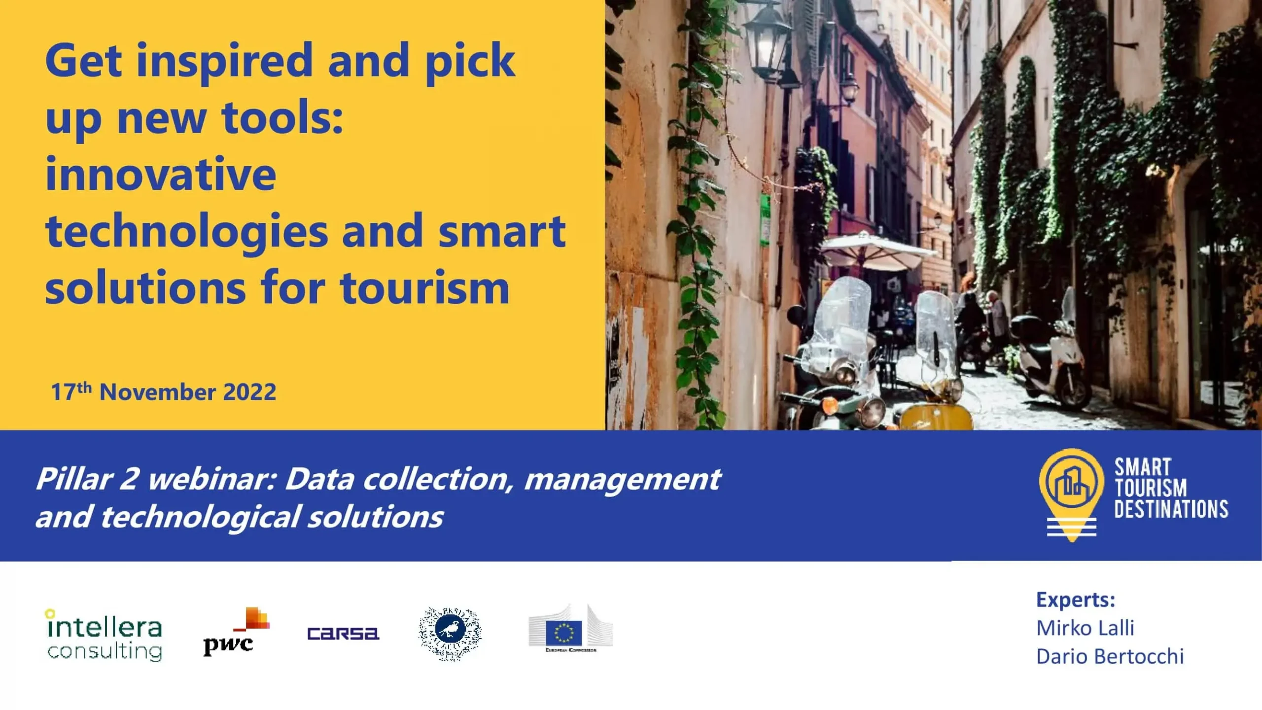 Get inspired and pick up new tools: innovative technologies and smart solutions for tourism Get inspired and pick up new tools: innovative technologies and smart solutions for tourism